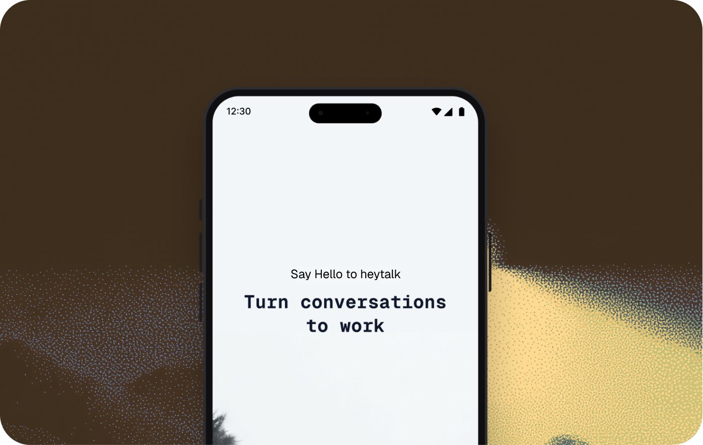 HeyTalk welcome screen: Turn conversations to work